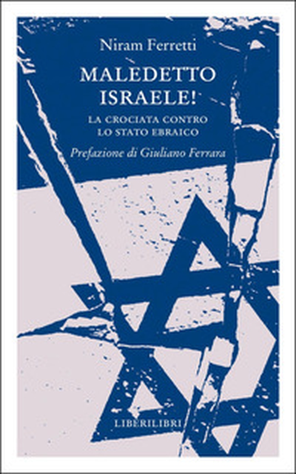 Maledetto Israele! La crociata contro lo Stato ebraico - Librerie.coop Maledetto Israele! La crociata contro lo Stato ebraico - Librerie.coop