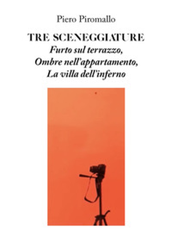 Tre sceneggiature. Furto sul terrazzo. Ombre nell'appartamento. La villa dell'inferno - Librerie.coop Tre sceneggiature. Furto sul terrazzo. Ombre nell'appartamento. La villa dell'inferno - Librerie.coop