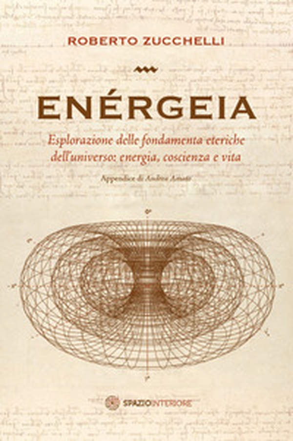 Enérgeia. Esplorazione delle fondamenta eteriche dell'universo: energia, coscienza e vita - Librerie.coop Enérgeia. Esplorazione delle fondamenta eteriche dell'universo: energia, coscienza e vita - Librerie.coop
