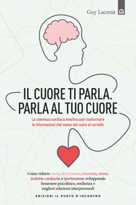 Il tuo cuore ti parla. Parla al tuo cuore - Librerie.coop