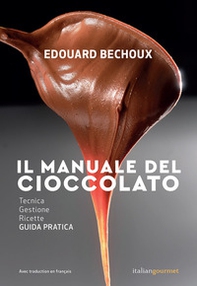 Il manuale del cioccolato. Tecnica, gestione, ricette. Guida pratica - Librerie.coop
