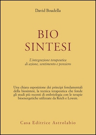 Biosintesi. L'integrazione terapeutica di azione, sentimento e pensiero - Librerie.coop Biosintesi. L'integrazione terapeutica di azione, sentimento e pensiero - Librerie.coop