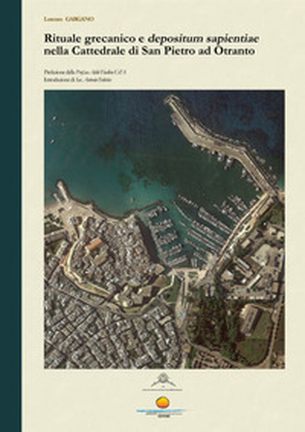 Rituale grecanico e depositum sapientiae nella Cattedrale di San Pietro ad Otranto - Librerie.coop Rituale grecanico e depositum sapientiae nella Cattedrale di San Pietro ad Otranto - Librerie.coop