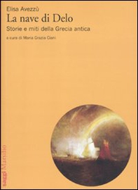 La nave di Delo. Storia e miti della Grecia antica - Librerie.coop
