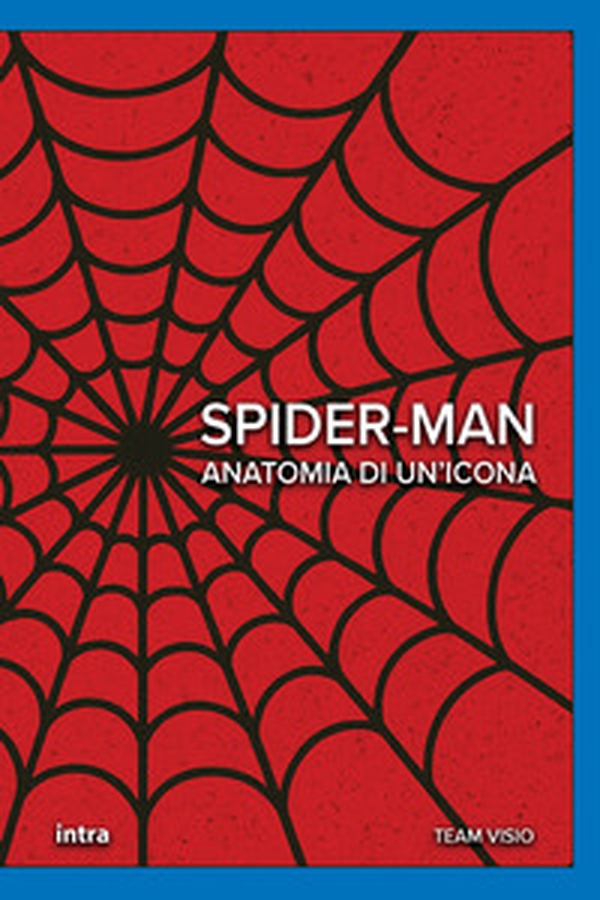 Spider-Man. Anatomia di un'icona - Librerie.coop
