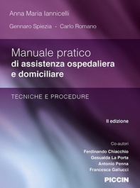 Manuale pratico di assistenza ospedaliera e domiciliare. Tecniche e procedure - Librerie.coop
