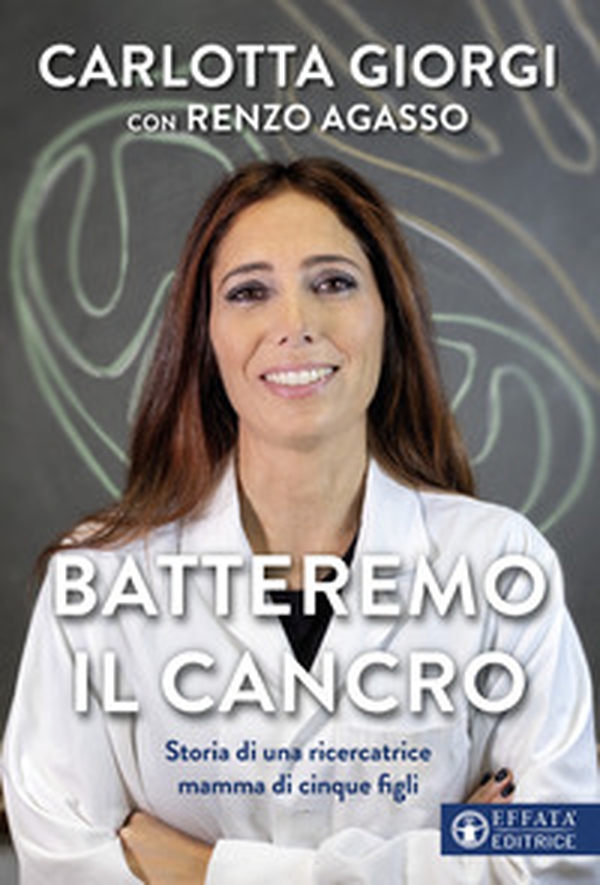Batteremo il cancro. Storia di una ricercatrice mamma di cinque figli - Librerie.coop Batteremo il cancro. Storia di una ricercatrice mamma di cinque figli - Librerie.coop