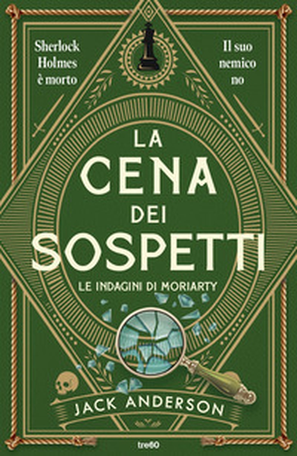 La cena dei sospetti. Le indagini di Moriarty - Librerie.coop La cena dei sospetti. Le indagini di Moriarty - Librerie.coop