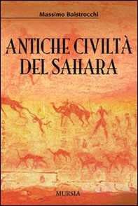 Antiche civiltà del Sahara - Librerie.coop