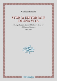Storia editoriale di una vita. Bibliografia delle edizioni dell'«Histoire de ma vie» di Giacomo Casanova (1822-2019) - Librerie.coop Storia editoriale di una vita. Bibliografia delle edizioni dell'«Histoire de ma vie» di Giacomo Casanova (1822-2019) - Librerie.coop