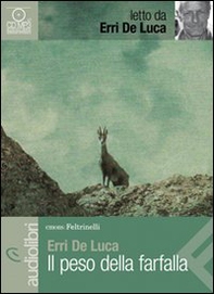 Il peso della farfalla letto da Erri De Luca. Audiolibro. CD Audio formato MP3 - Librerie.coop Il peso della farfalla letto da Erri De Luca. Audiolibro. CD Audio formato MP3 - Librerie.coop