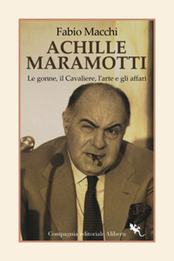 Achille Maramotti. Le gonne, il Cavaliere, l'arte e gli affari - Librerie.coop Achille Maramotti. Le gonne, il Cavaliere, l'arte e gli affari - Librerie.coop