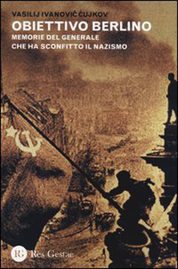 Obiettivo Berlino. Memorie del generale che ha sconfitto il nazismo - Librerie.coop Obiettivo Berlino. Memorie del generale che ha sconfitto il nazismo - Librerie.coop