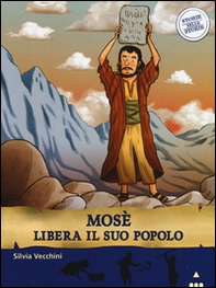 Mosè libera il suo popolo. Storie nelle storie - Librerie.coop