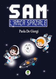 Sam. L'amica spaziale - Librerie.coop Sam. L'amica spaziale - Librerie.coop