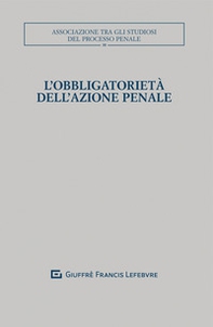 L'obbligatorietà dell'azione penale - Librerie.coop