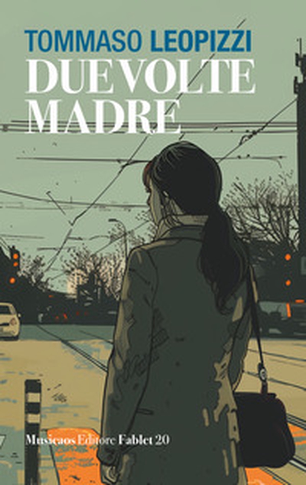 Due volte madre - Librerie.coop Due volte madre - Librerie.coop