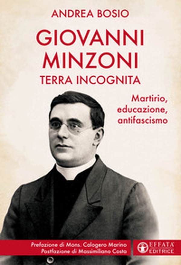 Giovanni Minzoni terra incognita. Martirio, educazione, antifascismo - Librerie.coop Giovanni Minzoni terra incognita. Martirio, educazione, antifascismo - Librerie.coop