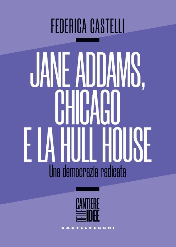 Jane Addams e la Hull House. Strada, vicinato, democrazia - Librerie.coop Jane Addams e la Hull House. Strada, vicinato, democrazia - Librerie.coop