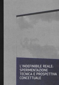 Marco Tagliafico. L'indefinibile reale: sperimentazione tecnica e prospettiva concettuale. Ediz. italiana e inglese - Librerie.coop