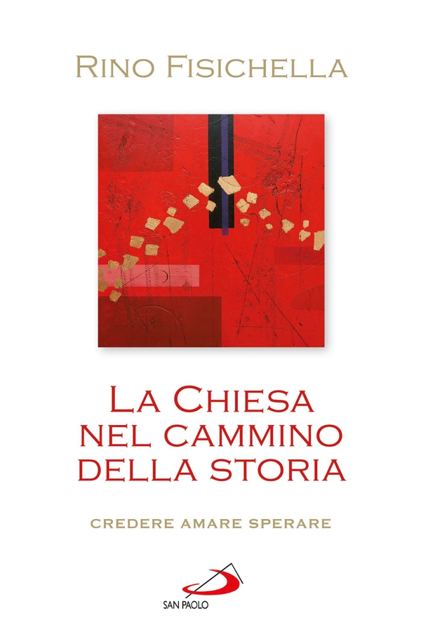 La Chiesa nel cammino della storia. Credere, amare, sperare - Librerie.coop