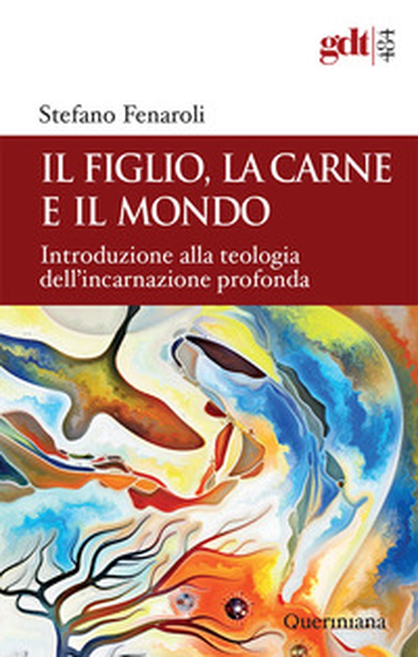 Il figlio, la carne e il mondo. Introduzione alla teologia dell'incarnazione profonda - Librerie.coop