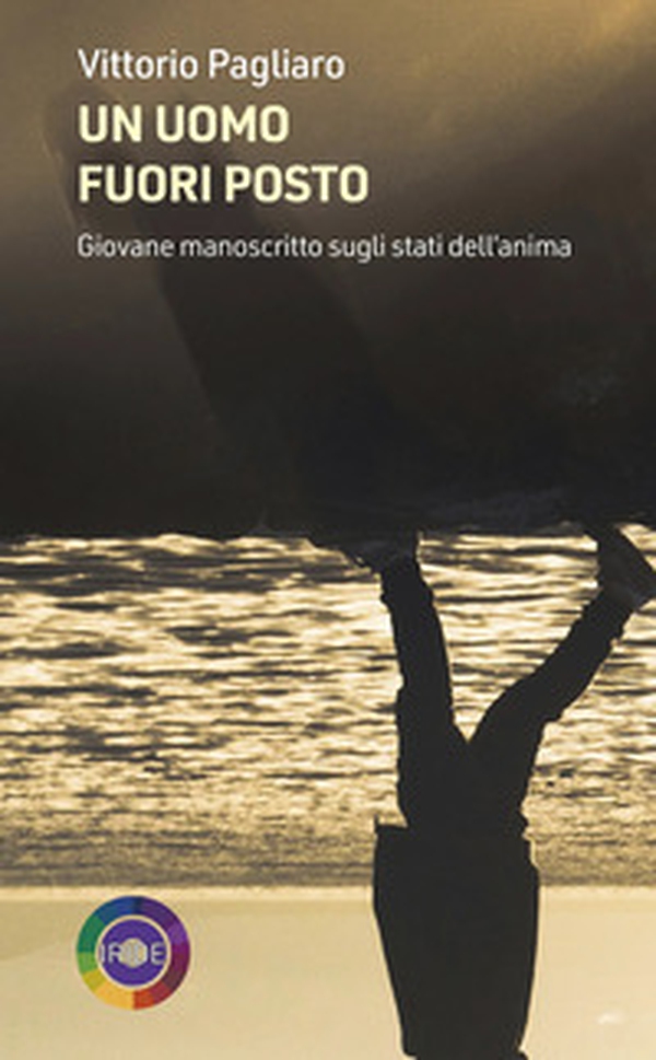 Un uomo fuori posto. Giovane manoscritto sugli stati dell'anima - Librerie.coop