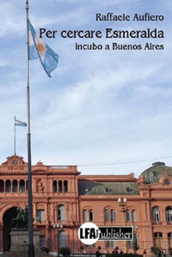 Per cercare Esmeralda. Incubo a Buenos Aires - Librerie.coop Per cercare Esmeralda. Incubo a Buenos Aires - Librerie.coop