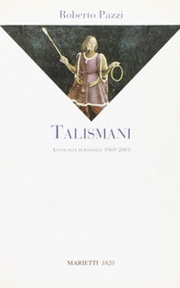 Talismani. Antologia personale 1969-2003 - Librerie.coop