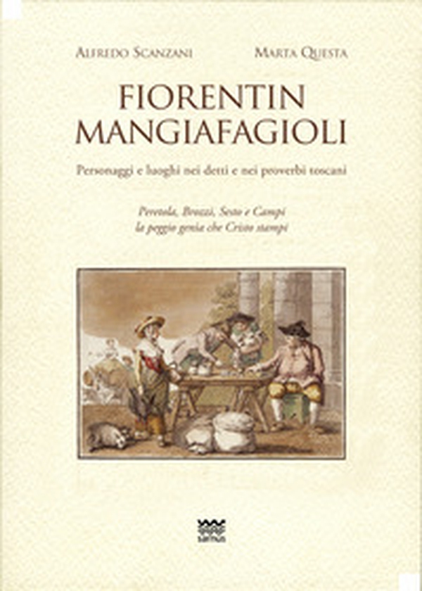 Fiorentin mangiafagioli. Personaggi e luoghi nei detti e nei proverbi toscani - Librerie.coop Fiorentin mangiafagioli. Personaggi e luoghi nei detti e nei proverbi toscani - Librerie.coop