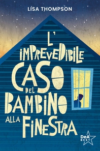 L'imprevedibile caso del bambino alla finestra - Librerie.coop
