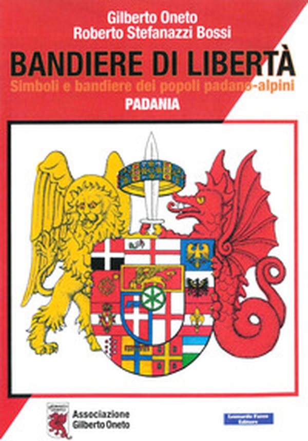 Bandiere di libertà. Simboli e bandiere dei popoli padano-alpini. Padania - Librerie.coop Bandiere di libertà. Simboli e bandiere dei popoli padano-alpini. Padania - Librerie.coop