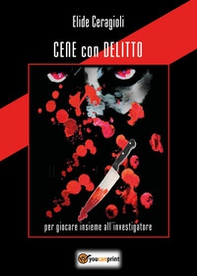Cene con delitto. Per giocare insieme all'investigatore - Librerie.coop Cene con delitto. Per giocare insieme all'investigatore - Librerie.coop