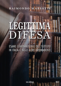 Legittima difesa. Esame comparatistico dell'istituto in italia e negli altri ordinamenti - Librerie.coop