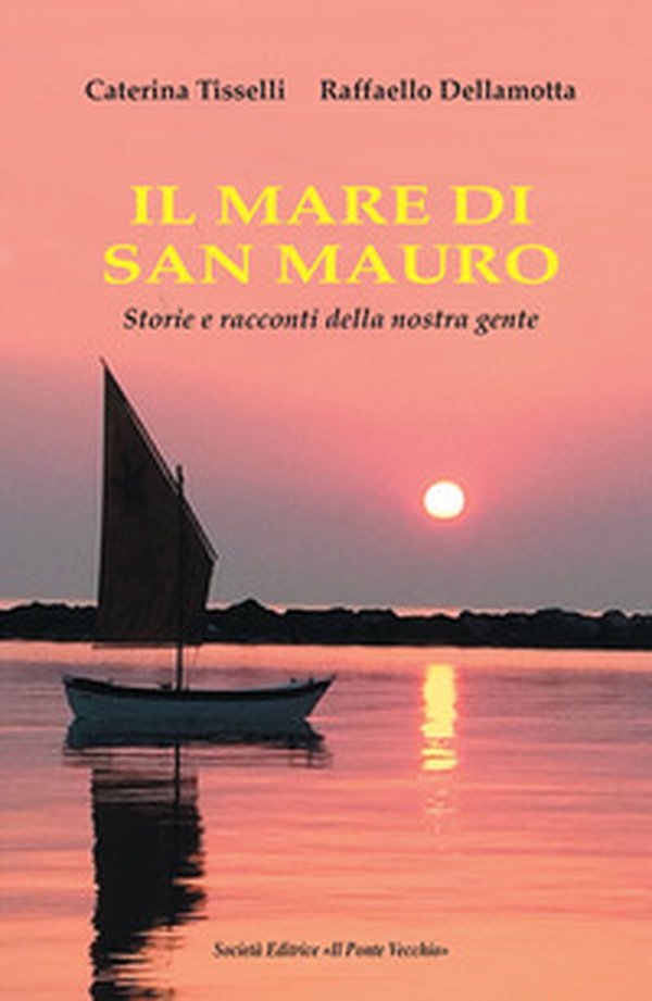 Il mare di San Mauro. Storie e racconti della nostra gente - Librerie.coop Il mare di San Mauro. Storie e racconti della nostra gente - Librerie.coop