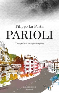 Parioli. Topografia di un sogno borghese - Librerie.coop