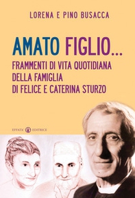 Amato figlio... Frammenti di vita quotidiana della famiglia di Felice e Caterina Sturzo - Librerie.coop Amato figlio... Frammenti di vita quotidiana della famiglia di Felice e Caterina Sturzo - Librerie.coop