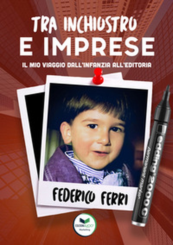 Tra inchiostro e imprese. Il mio viaggio dall'infanzia all'editoria - Librerie.coop Tra inchiostro e imprese. Il mio viaggio dall'infanzia all'editoria - Librerie.coop