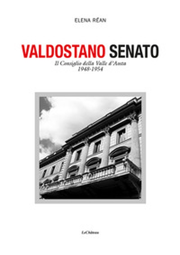 Valdostano senato. Il Consiglio della Valle d'Aosta 1948-1954 - Librerie.coop Valdostano senato. Il Consiglio della Valle d'Aosta 1948-1954 - Librerie.coop