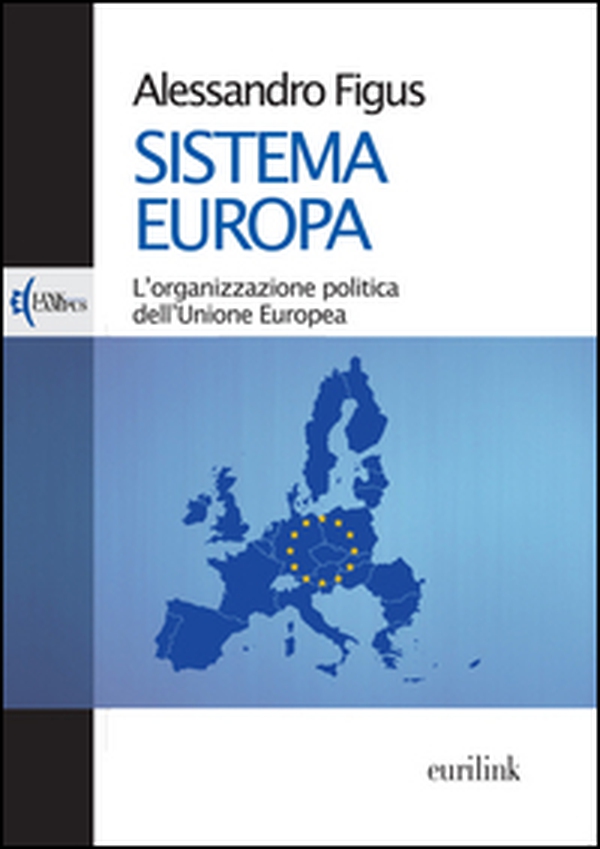 Sistema Europa. L'organizzazione politica dell'Unione Europea - Librerie.coop Sistema Europa. L'organizzazione politica dell'Unione Europea - Librerie.coop