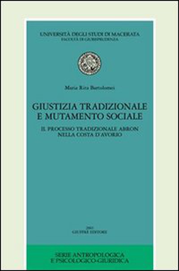 Giustizia tradizionale e mutamento sociale. Il processo tradizionale Abron nella Costa d'Avorio - Librerie.coop