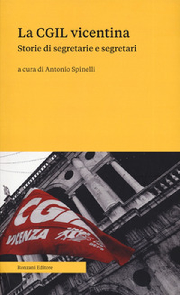 La CGIL vicentina. Storie di segretarie e segretari - Librerie.coop La CGIL vicentina. Storie di segretarie e segretari - Librerie.coop