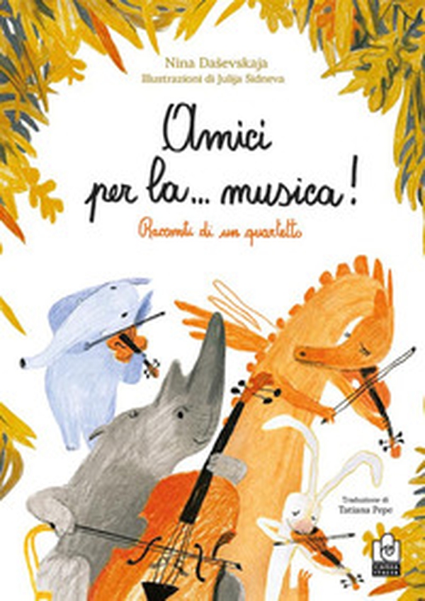 Amici per la... musica! Racconti di un quartetto - Librerie.coop Amici per la... musica! Racconti di un quartetto - Librerie.coop