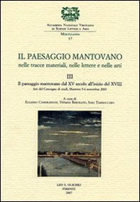 Il paesaggio mantovano. Nelle tracce materiali, nelle lettere e nelle arti. Atti del Convegno di studi - Vol. 3 - Librerie.coop Il paesaggio mantovano. Nelle tracce materiali, nelle lettere e nelle arti. Atti del Convegno di studi - Vol. 3 - Librerie.coop