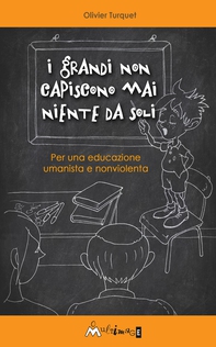 I Grandi non capiscono mai niente da soli - Librerie.coop I Grandi non capiscono mai niente da soli - Librerie.coop