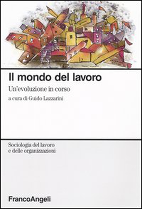 Il mondo del lavoro. Un'evoluzione in corso - Librerie.coop Il mondo del lavoro. Un'evoluzione in corso - Librerie.coop
