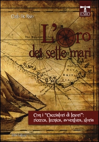 L'oro dei sette mari. Con i «cacciatori di tesori»: ricerca, tecnica, avventura, storia - Librerie.coop
