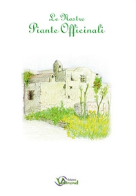 Le nostre piante officinali - Librerie.coop