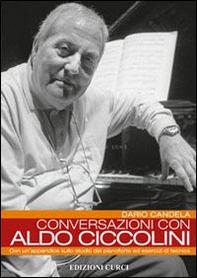 Conversazioni con Aldo Ciccolini. Con un'appendice sullo studio del pianoforte ed esercizi di tecnica - Librerie.coop Conversazioni con Aldo Ciccolini. Con un'appendice sullo studio del pianoforte ed esercizi di tecnica - Librerie.coop