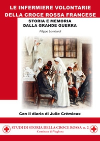 Le infermiere volontarie della Croce Rossa francese. Storia e memoria della grande guerra - Librerie.coop